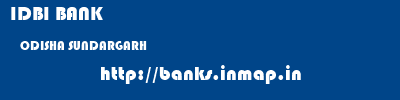 IDBI BANK  ODISHA SUNDARGARH    banks information 